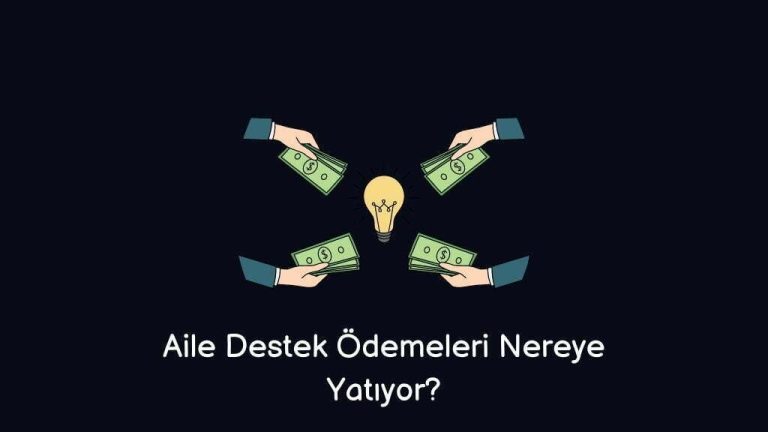 Aile Destek Ödemeleri Nereye Yatıyor? (Doğru Cevap)