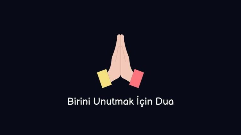 Birini Unutmak İçin Dua (Çok Etkilidir)