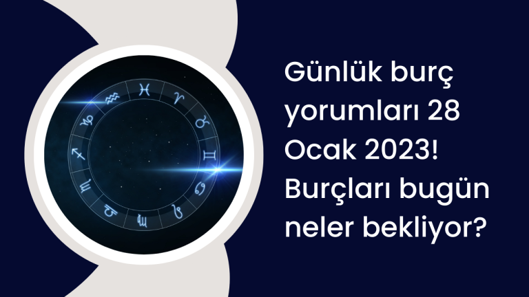 Günlük burç yorumları 28 Ocak 2023! Burçları bugün neler bekliyor?