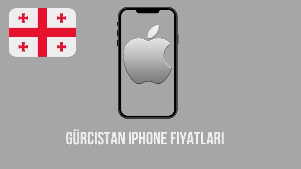 Gürcistan Iphone Fiyatları