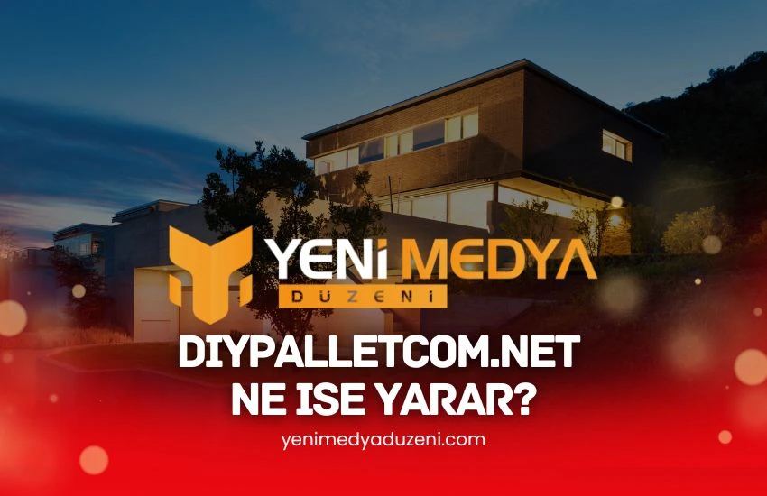 DiyPalletcom.net Ne İşe Yarar - Yeni Medya Düzeni